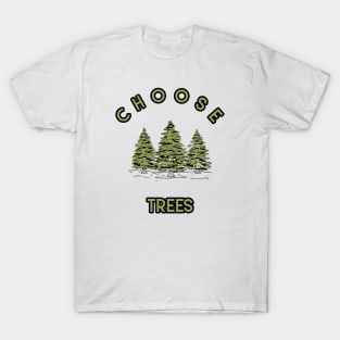 CHOOSE TREES T-Shirt